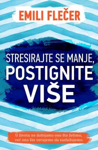 Stresirajte se manje/ postignite više