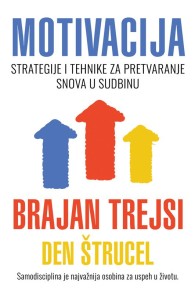 Motivacija - Brajan Trejsi/ Den Štrucel