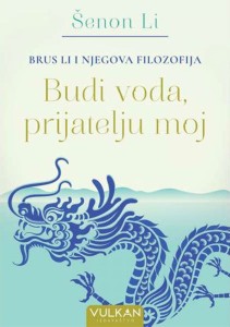 Brus Li i njegova filozofija: Budi voda/ prijatelju moj