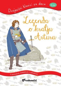 Dvojezični klasici za decu: Legenda o kralju Arturu