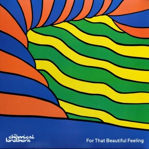 The Chemical Brothers – For That Beautiful Feeling