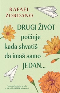 Drugi život počinje kada shvatiš da imaš samo jedan...