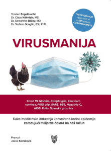 Virusmanija: Kako medicinska industrija konstantno kreira epidemije zarađujući milijarde dolara na naš račun