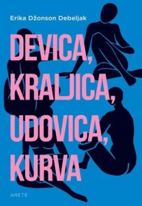 Devica/ kraljica/ udovica/ kurva