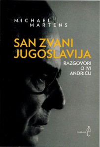 San zvani Jugoslavija: Razgovori o Ivi Andriću