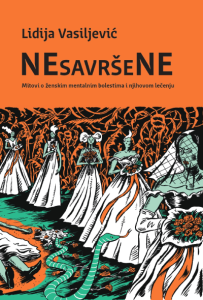 Nesavršene: Mitovi o ženskim mentalnim bolestima i njihovom lečenju