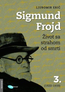 Sigmund Frojd: Život sa strahom od smrti III deo