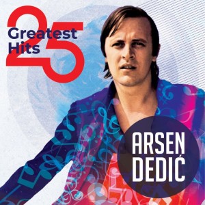 Arsen Dedić – 25 Greatest Hits - Arsen Dedić